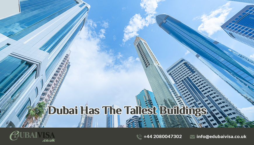 DUBAI HAS THE TALLEST BUILDINGS