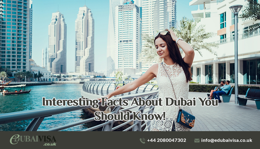 Interesting Facts About Dubai You Should Know