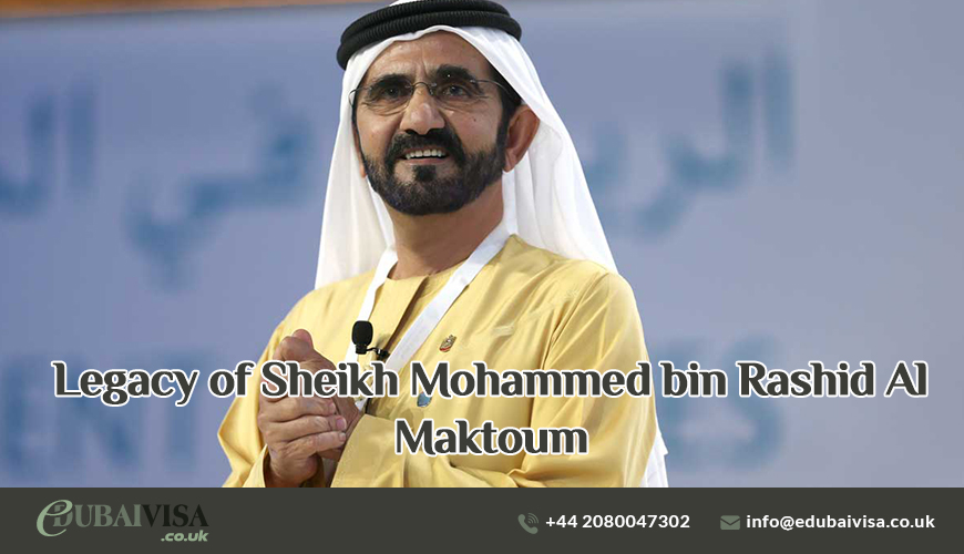 Legacy of Sheikh Mohammed bin Rashid Al Maktoum